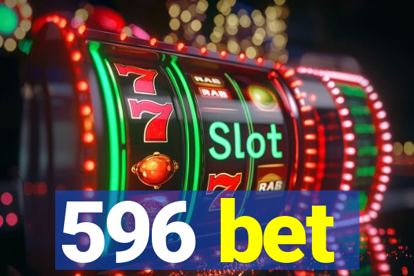 596 bet